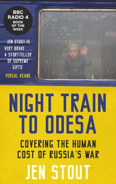 Night Train to Odesa - Covering the Human Cost of Russia¿s War (BBC Radio 4 Book of the Week)