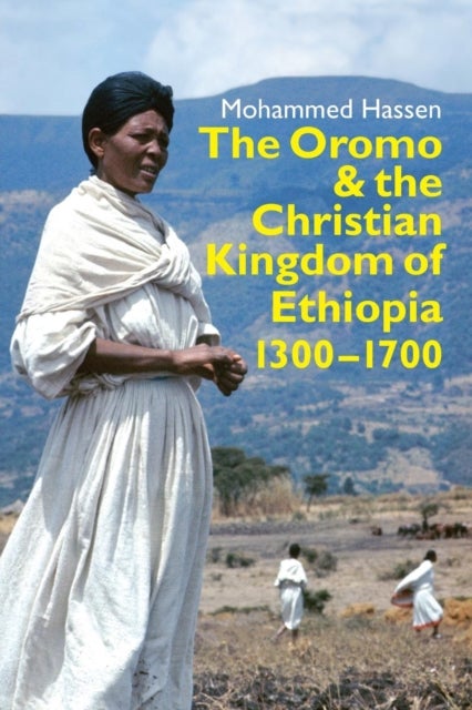 Bilde av The Oromo And The Christian Kingdom Of Ethiopia Av Mohammed (customer) Mohammed Hassen