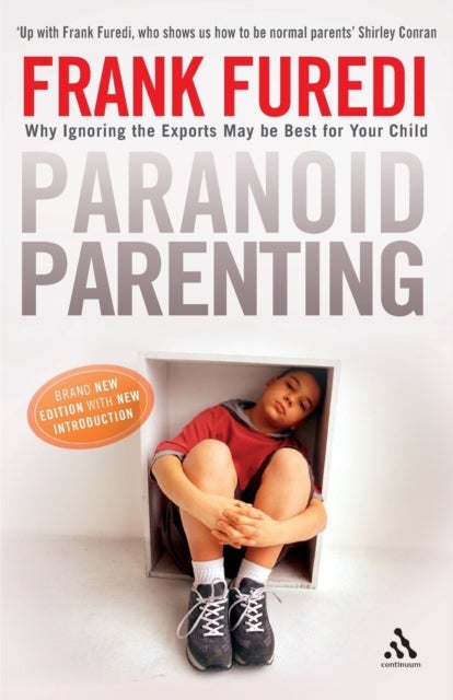 Paranoid Parenting - Why Ignoring the Experts May Be Best for Your Child