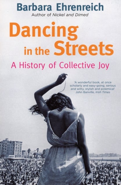 Dancing In The Streets - A History Of Collective Joy