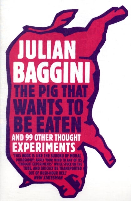 Bilde av The Pig That Wants To Be Eaten Av Julian Baggini