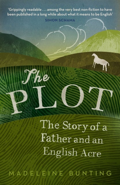 The Plot - A Biography of My Father's English Acre