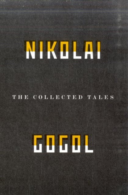 Bilde av The Collected Tales Of Nikolai Gogol Av Nikolai Vasilievich Gogol