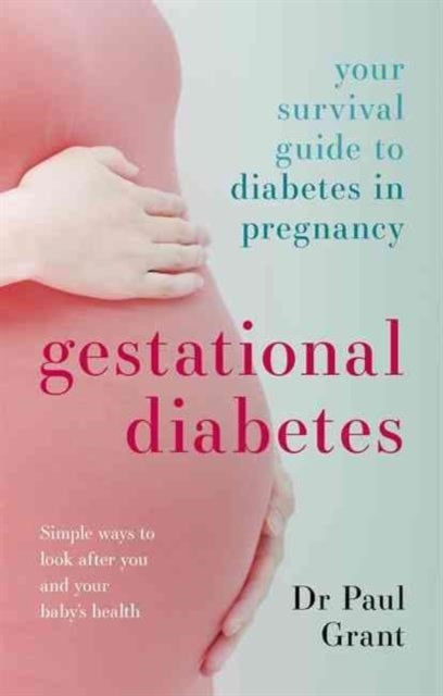 Gestational Diabetes - Your Survival Guide To Diabetes In Pregnancy