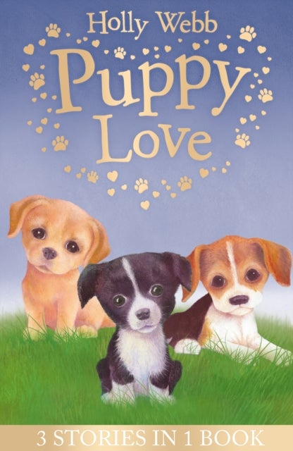 Puppy Love - Lucy the Poorly Puppy, Jess the Lonely Puppy, Ellie the Homesick Puppy