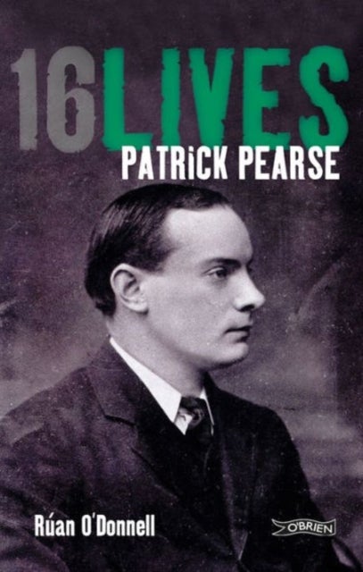 Patrick Pearse - 16Lives