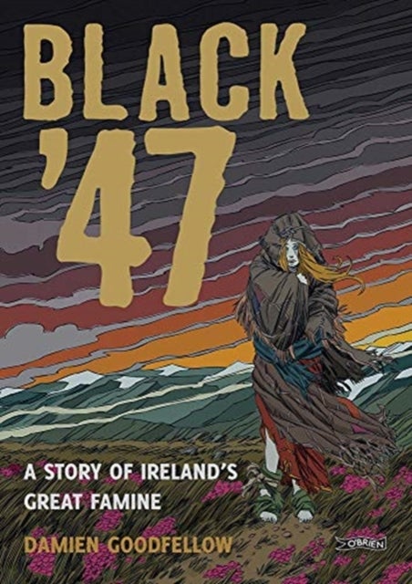 Black '47: A Story of Ireland's Great Famine - A Graphic Novel