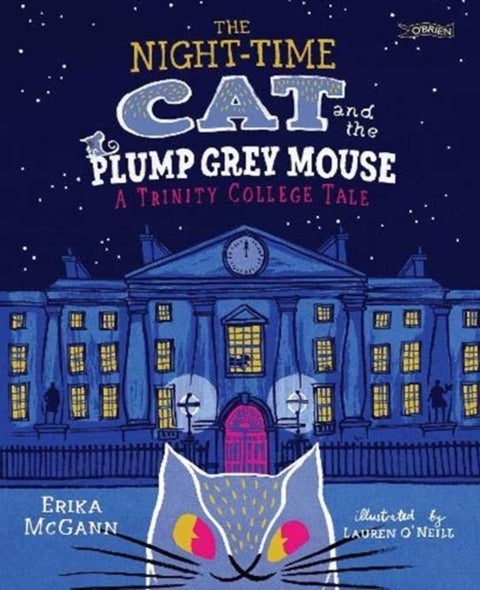 The Night-time Cat and the Plump, Grey Mouse - A Trinity College Tale