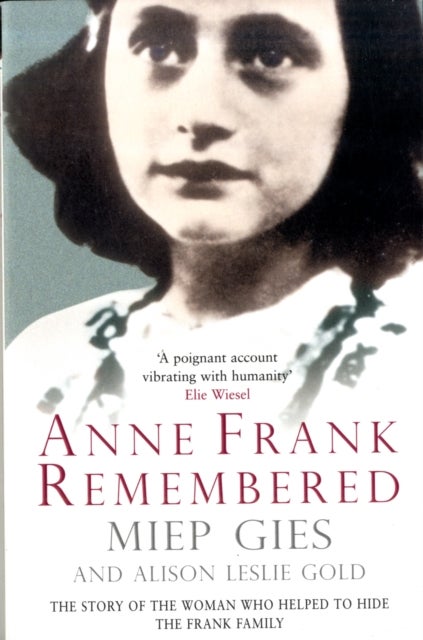 Anne Frank Remembered - The Story of the Woman Who Helped to Hide the Frank Family
