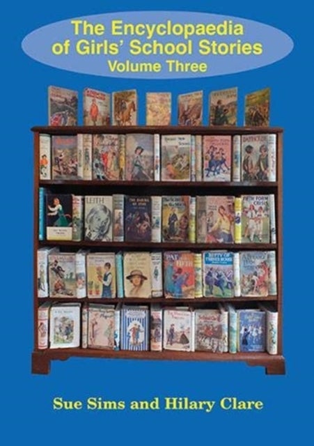 Encyclopaedia of Girls' School Stories - Volume Three