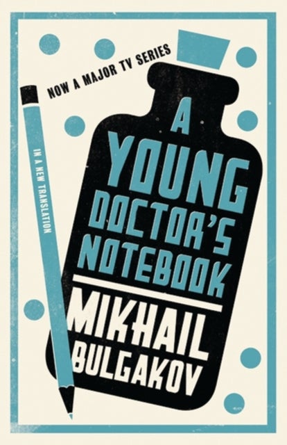 Bilde av A Young Doctor&#039;s Notebook: New Translation Av Mikhail Afanasevich Bulgakov