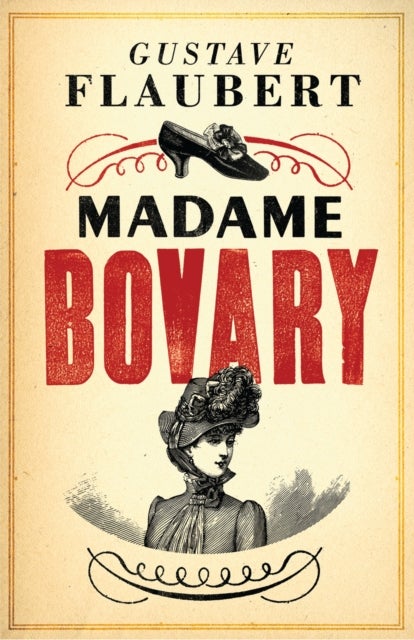 Madame Bovary - Newly Translated and Annotated (Alma Classics Evergreens)