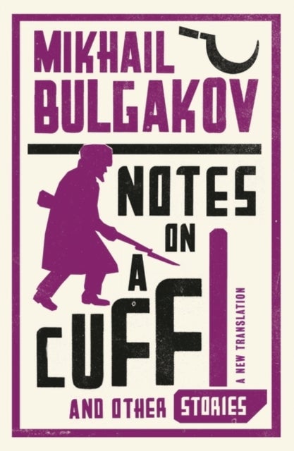 Bilde av Notes On A Cuff And Other Stories: New Translation Av Mikhail Afanasevich Bulgakov