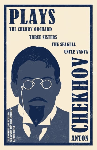 Plays: New Translation - The Cherry Orchard, Three Sisters, The Seagull and Uncle Vanya