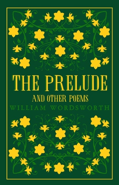 The Prelude and Other Poems - Annotated Edition (Great Poets Series)