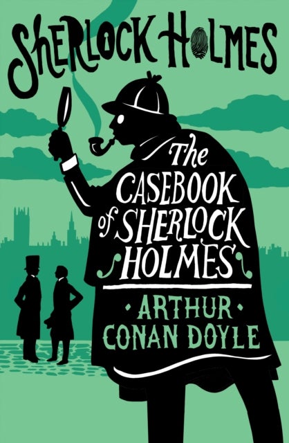 The Casebook of Sherlock Holmes - Annotated Edition