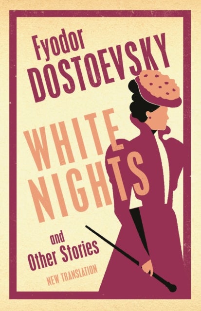 White Nights and Other Stories - Newly Translated and Annotated