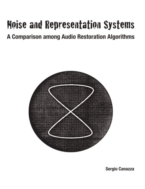 Noise and Representation Systems - A Comparison Among Audio Restoration Algorithms