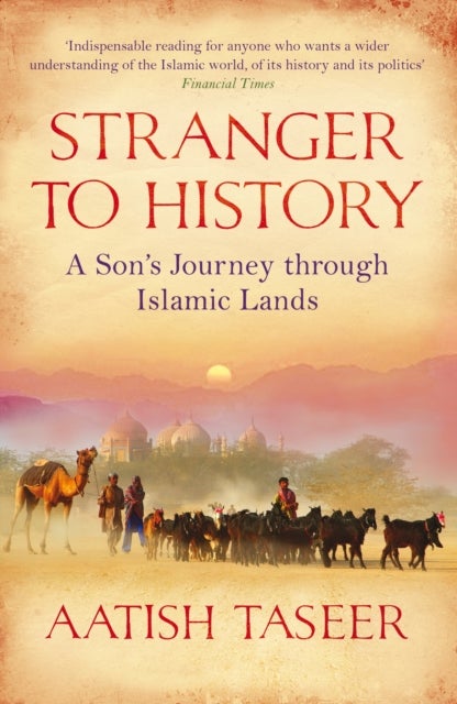 Stranger to History - A Son's Journey through Islamic Lands