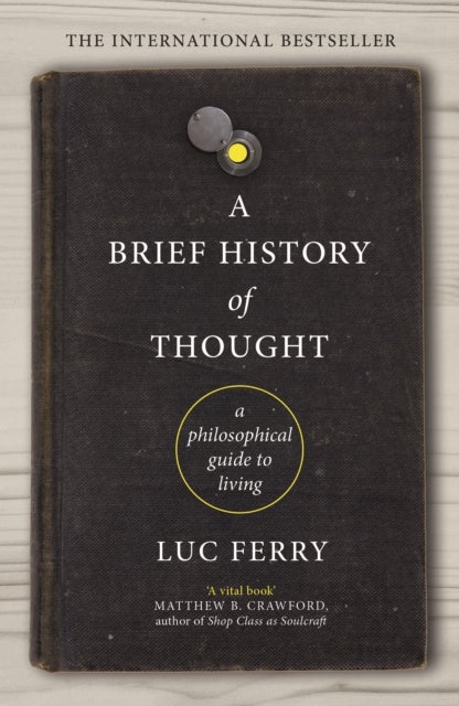 A Brief History of Thought - A Philosophical Guide to Living