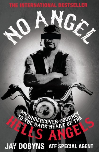No Angel - My Undercover Journey to the Dark Heart of the Hells Angels