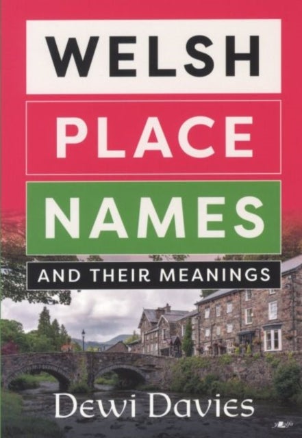 Welsh Place Names and Their Meanings
