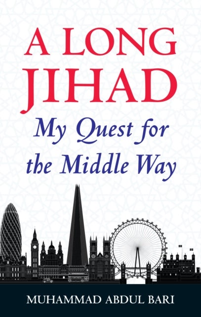 A Long Jihad - My Quest for the Middle Way