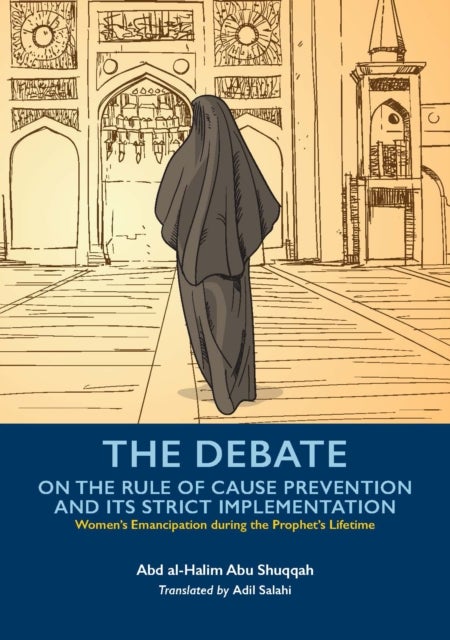 Bilde av The Debate On The Rule Of Cause Prevention And Its Strict Implementation Av Abd Al-halim Abu Shuqqah