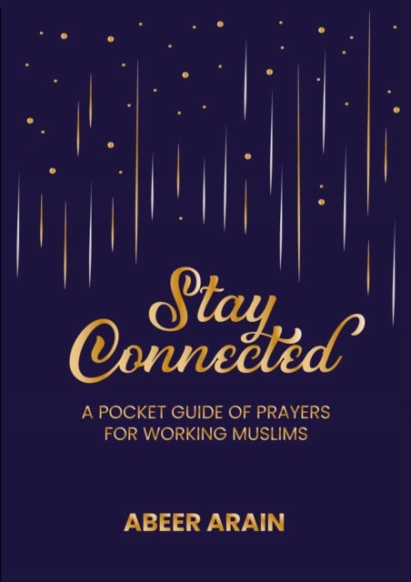 Stay Connected - A Pocket Guide of Prayers for Muslims