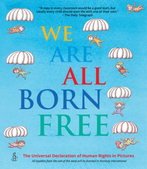 We Are All Born Free - The Universal Declaration of Human Rights in Pictures