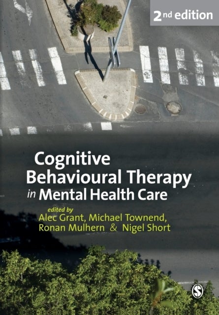 Bilde av Cognitive Behavioural Therapy In Mental Health Care Av Alec Grant, Michael Townend, Ronan Mulhern, Nigel Short