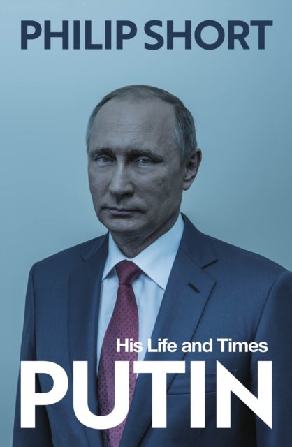 Putin - The new and definitive biography