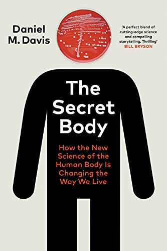 The Secret Body - How the New Science of the Human Body Is Changing the Way We Live