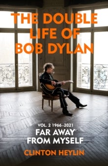 Bilde av The Double Life Of Bob Dylan Volume 2: 1966-2021 Av Clinton Heylin
