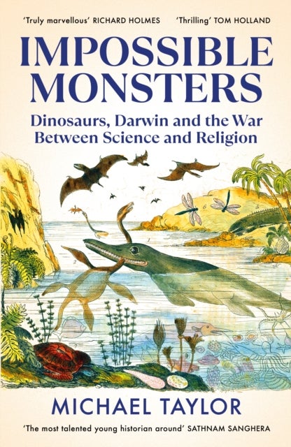 Impossible Monsters - Dinosaurs, Darwin and the War Between Science and Religion