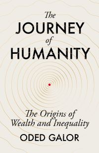 The Journey of Humanity: The Origins of Wealth and - the origins of wealth and inequality