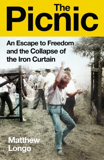 The Picnic - An Escape to Freedom and the Collapse of the Iron Curtain