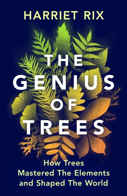The Genius of Trees - How trees mastered the elements and shaped the world