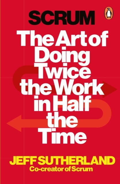 Scrum - The Art of Doing Twice the Work in Half the Time