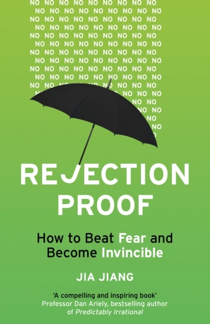 Rejection Proof - How to Beat Fear and Become Invincible