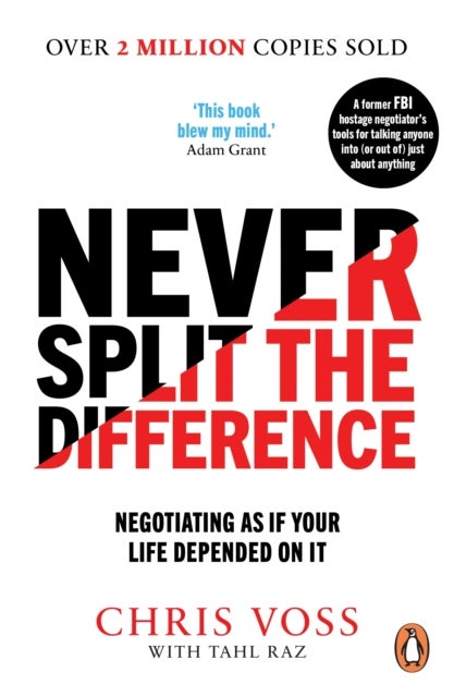 Never split the difference - negotiating as if your life depended on it