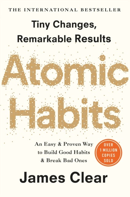 Atomic Habits – An Easy and Proven Way to Build Good Habits