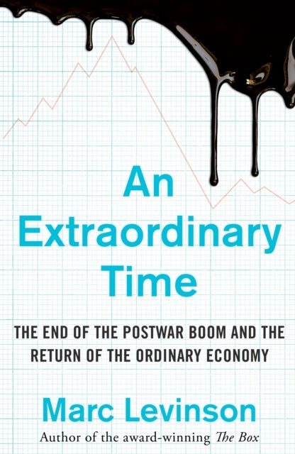 An Extraordinary Time - The End of the Postwar Boom and the Return of the Ordinary Economy