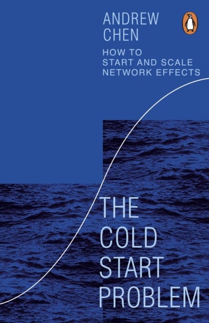 The Cold Start Problem - How to Start and Scale Network Effects