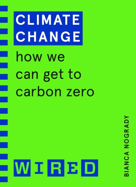 Climate Change (WIRED guides) - How We Can Get to Carbon Zero