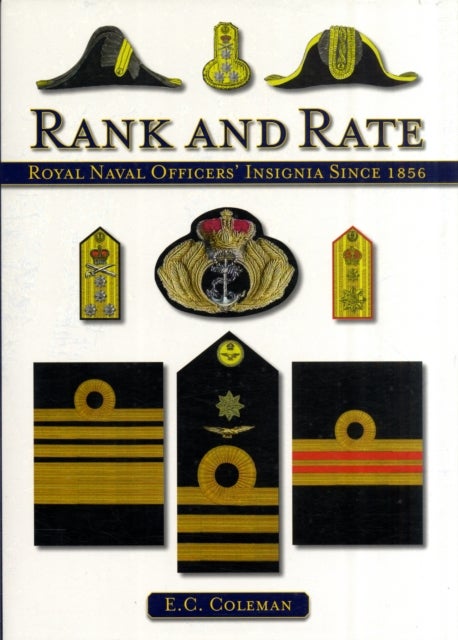 Rank and Rate - Royal Naval Officers' Insignia Since 1856