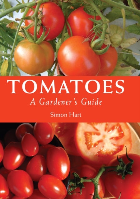 Tomatoes - A Gardener's Guide