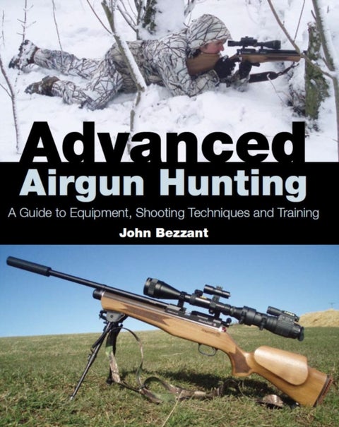 Advanced Airgun Hunting - A Guide to Equipment, Shooting Techniques and Training