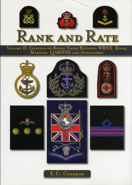 Volume II: Insignia of Royal Naval Ratings, WRNS, Royal Marines, QARNNS and Auxiliaries Rank and Rat