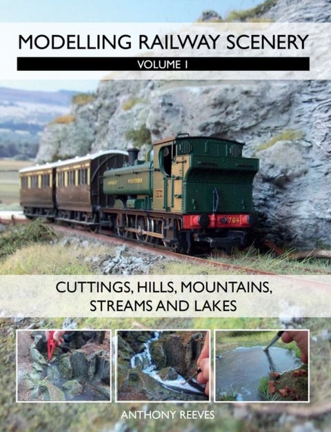 Modelling Railway Scenery - Volume 1 - Cuttings, Hills, Mountains, Streams and Lakes